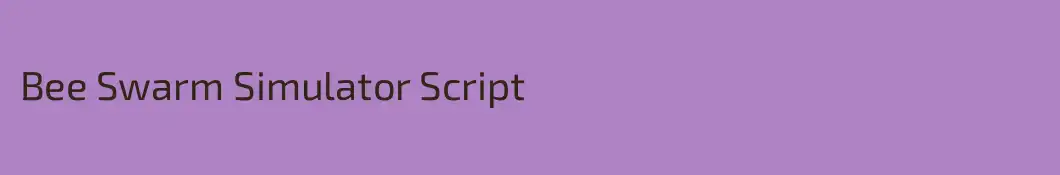 Bee Swarm Simulator Script 